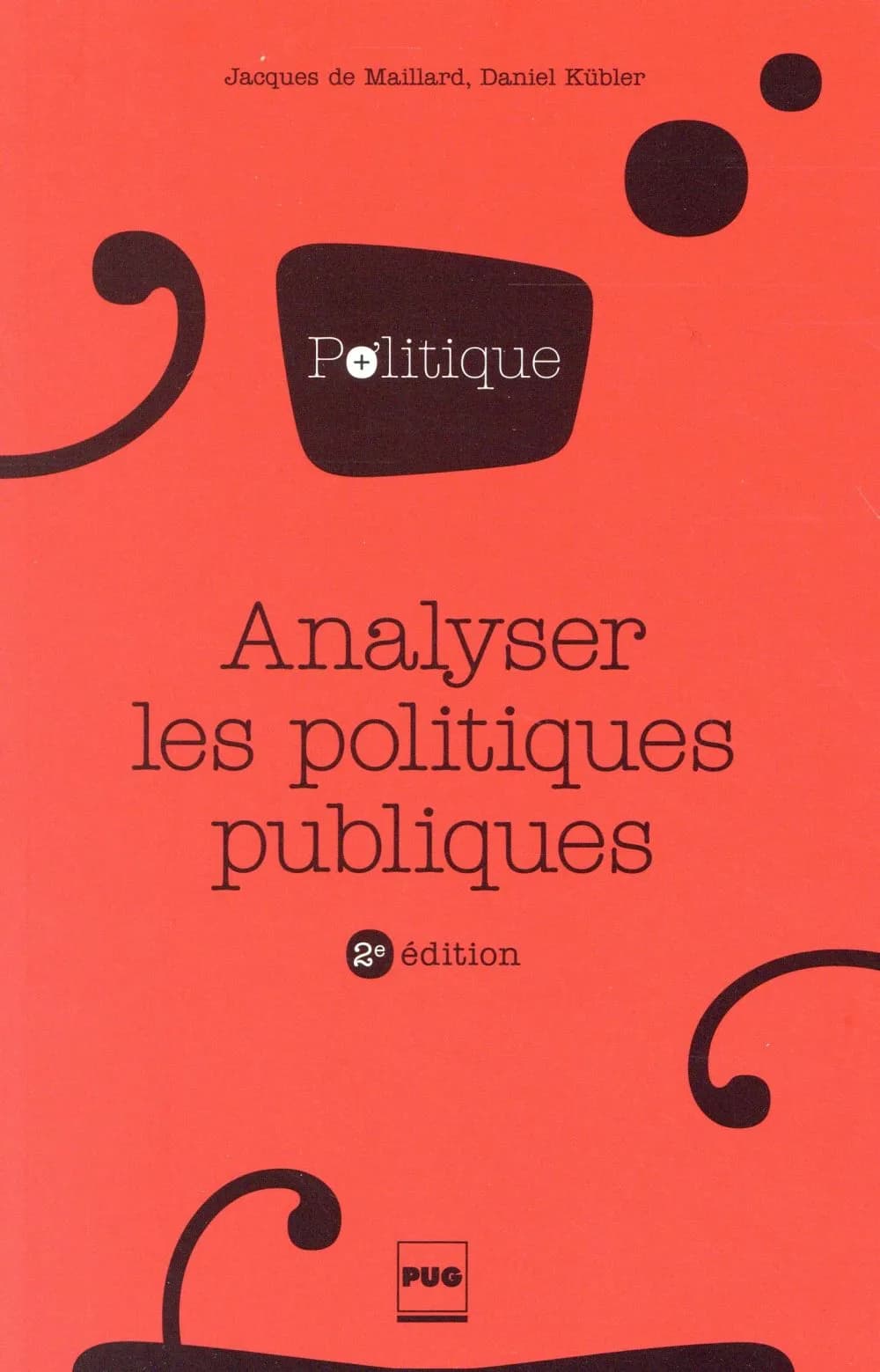 Analyser les politiques publiques (2e éd.) Jacques de Maillard et Daniel Kübler