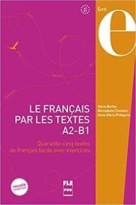 Le français par les textes A2-B1 : quarante cinq textes de français facile avec exercices