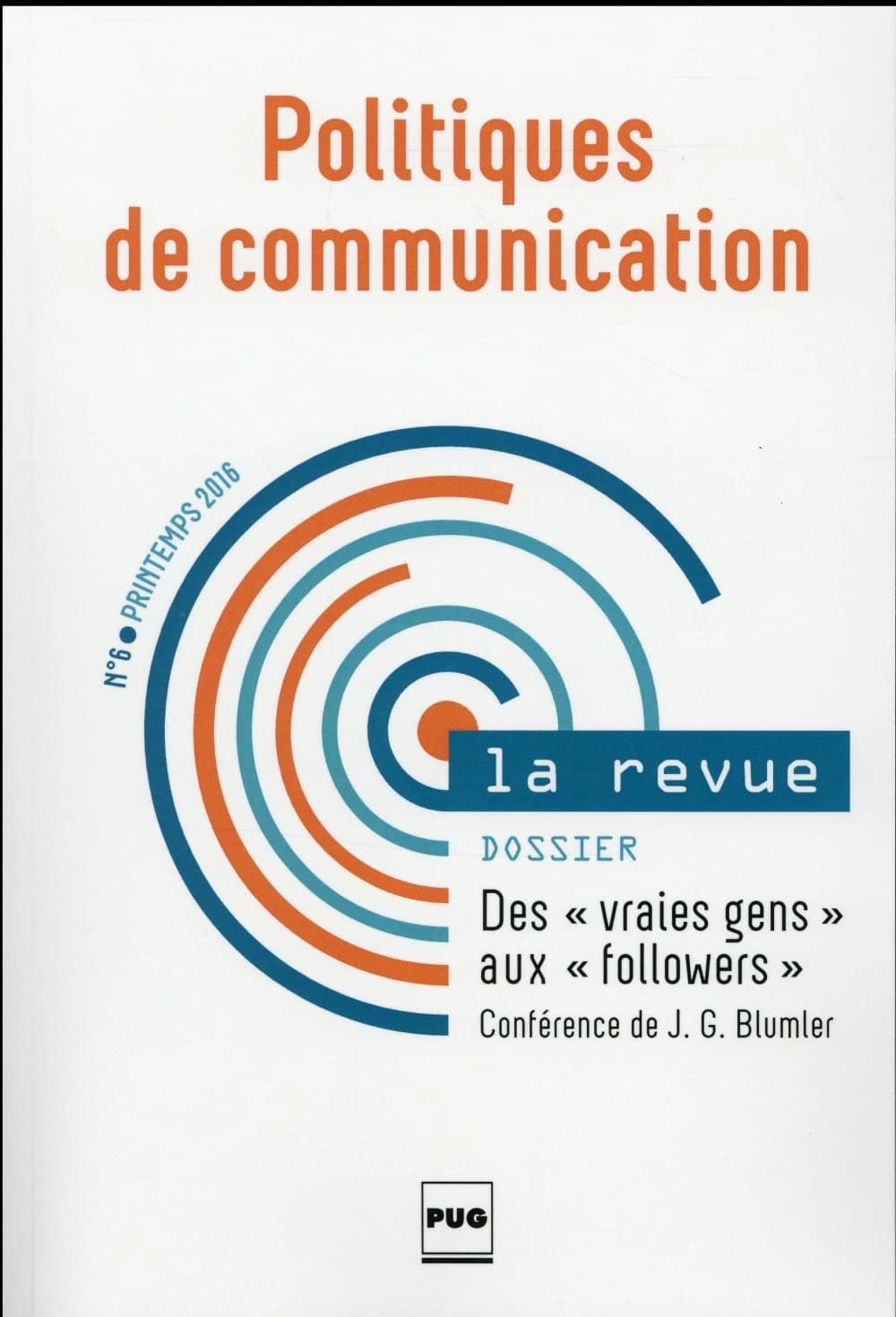 Politiques de communication n.6 : des "vraies gens" aux "followers" ; médias numériques et paroles publiques