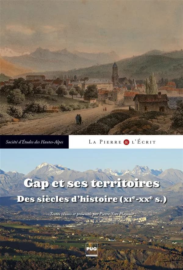 Gap et ses territoires : des siècles d'histoire, XIe-XXe s. : actes du colloque de Gap, 12-13 avril 2013