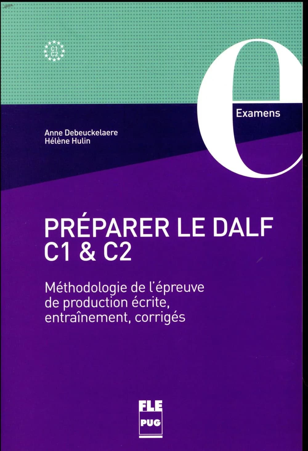 Préparer le Dalf C1 et C2 : méthodologie de l'épreuve de production écrite, entraînement, corrigés