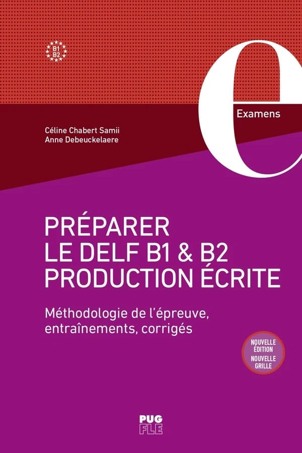 Préparer le DELF B1 et B2 production écrite : méthodologie de l'épreuve, entraînements, corrigés (Nouvelle éd., nouvelle grille) Céline Chabert Samii, Anne Debeuckelaere