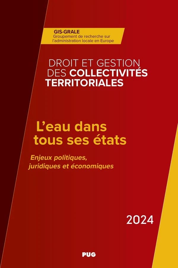 L'eau dans tous ses états : enjeux politiques, juridiques et économiques : annuaire 2024 de droit et gestion des collectivités territoriales, DGCT