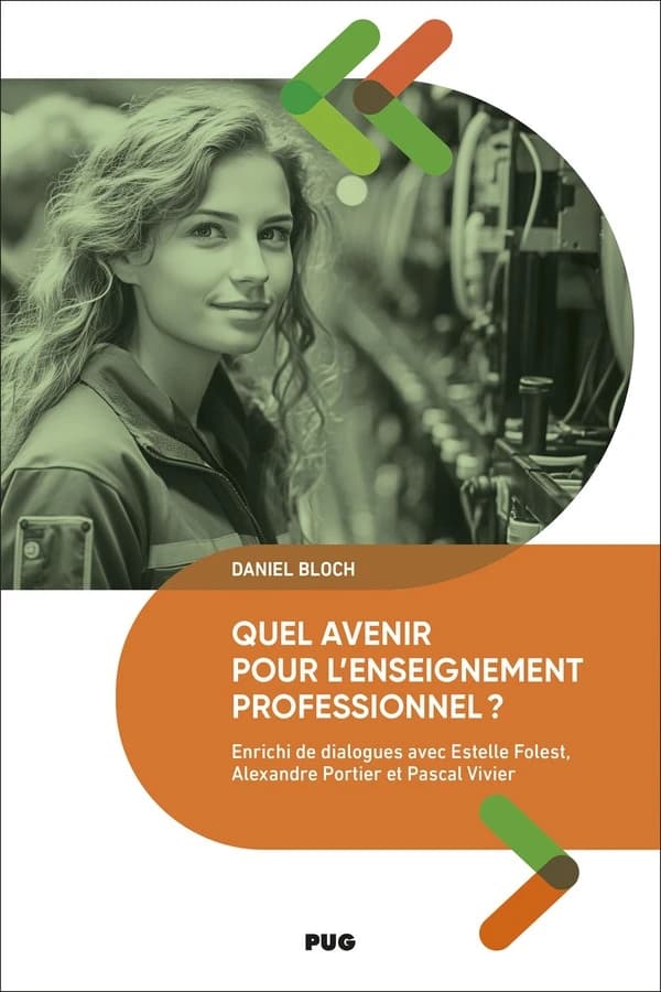 Quel avenir pour l'enseignement professionnel ? : [ouvrage] enrichi de dialogues avec Estelle Folest,... Alexandre Portier,... Pascal Vivier,...