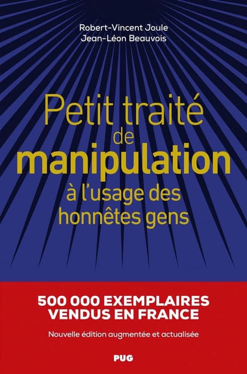 Petit traité de manipulation à l'usage des honnêtes gens (4e édition augmentée et actualisée) Robert-Vincent Joule, Jean-Léon Beauvois