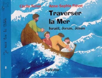 Traverser la mer : [Israël, Jonas, Jésus]