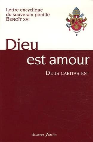 Dieu est amour : lettre encyclique du souverain pontife Benoît XVI aux évêques, aux prêtres et aux diacres, aux personnes consacrées, et à tous les fidèles laïcs sur l'amour chrétien : [25 décembre 2005]