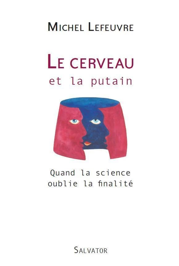 Le cerveau et la putain : quand la science oublie la finalité