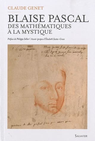 Blaise Pascal : 1623-1662 : des mathématiques à la mystique