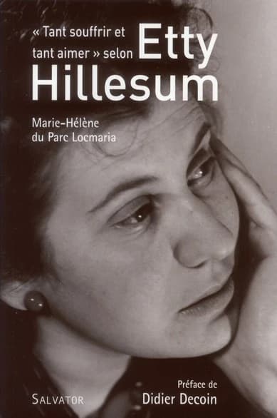 "Tant souffrir et tant aimer" selon Etty Hillesum