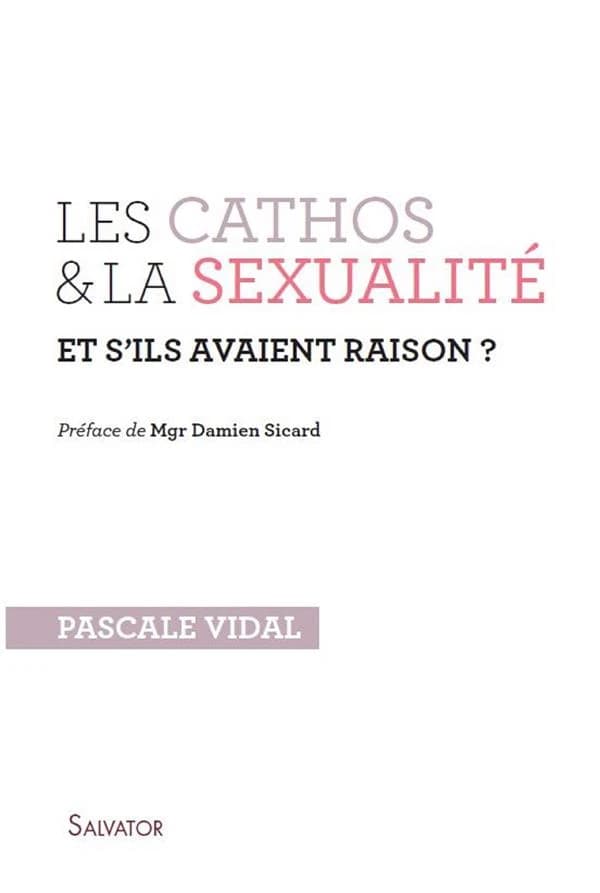 Les cathos et la sexualité : et s'ils avaient raison ?