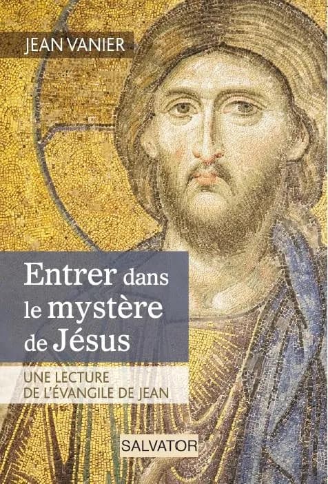 Entrer dans le mystère de Jésus : une lecture de l'Évangile de Jean