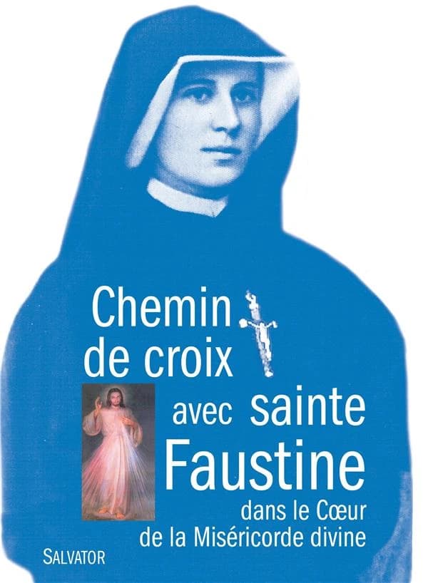 Chemin de croix avec sainte Faustine : dans le coeur de la Miséricorde divine