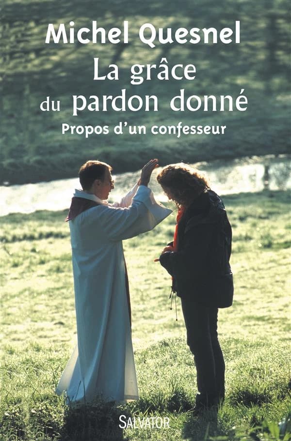 La grâce du pardon donné : propos d'un confesseur