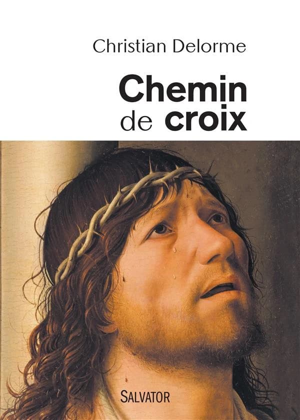 Chemin de croix : en compagnie du fils de Dieu, avec tous les crucifiés de notre inhumanité