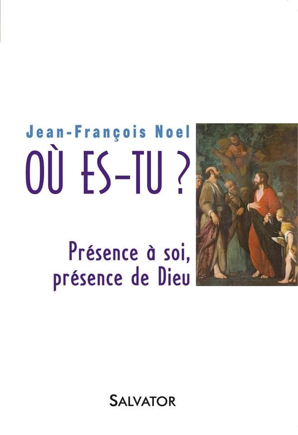 "Où es-tu ?" : présence à soi, présence à Dieu