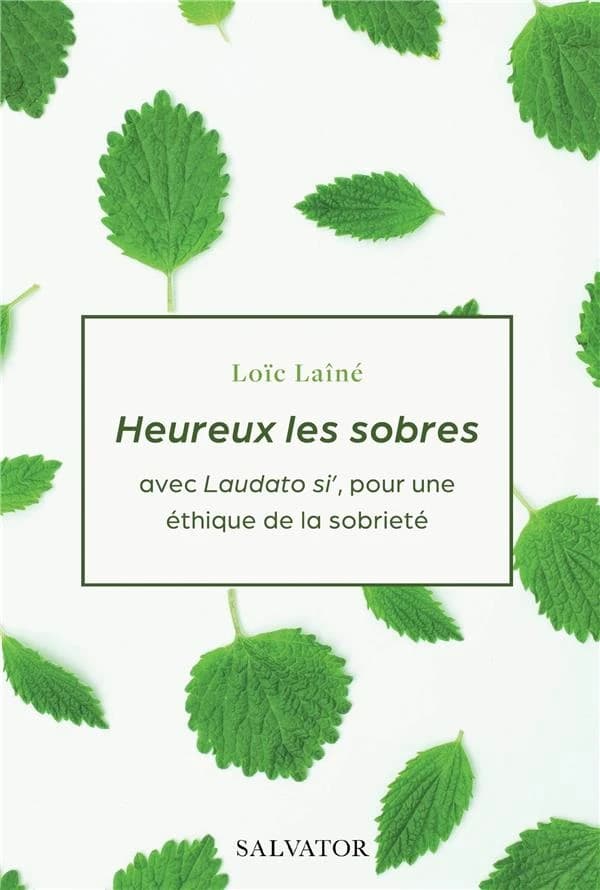 Heureux les sobres : avec "Laudato si'" pour une éthique de la sobrieté