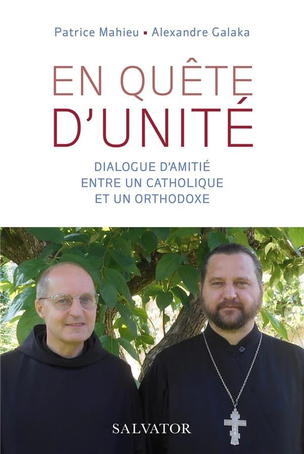 En quête d'unité : dialogue d'amitié entre un catholique et un orthodoxe