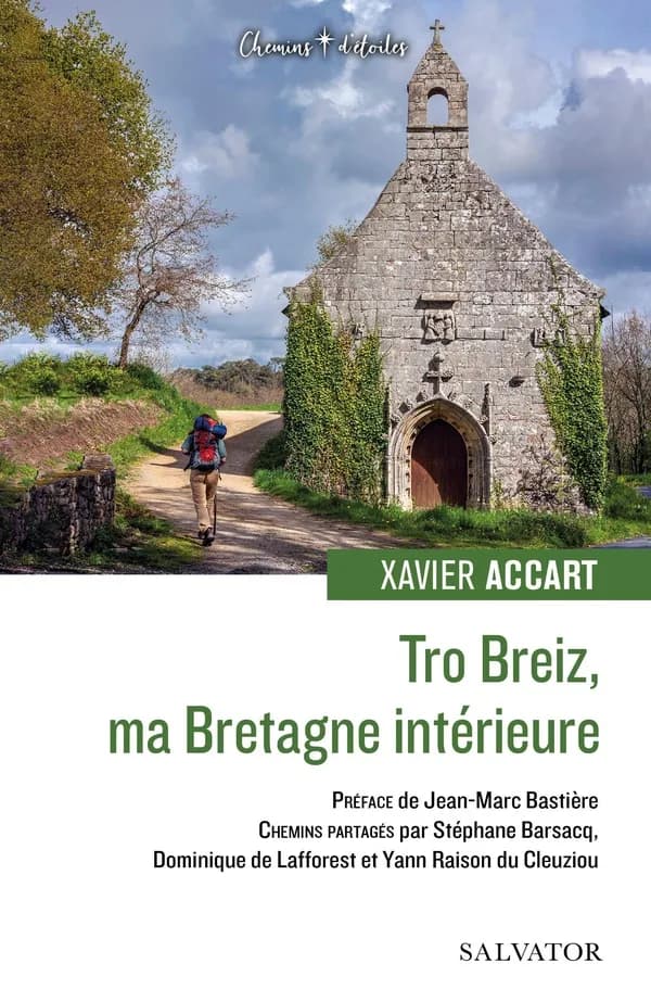 Tro Breiz, ma Bretagne intérieure : chemins partagés par Stéphane Barsacq, Dominique de Lafforest et Yann Raison du Cleuziou