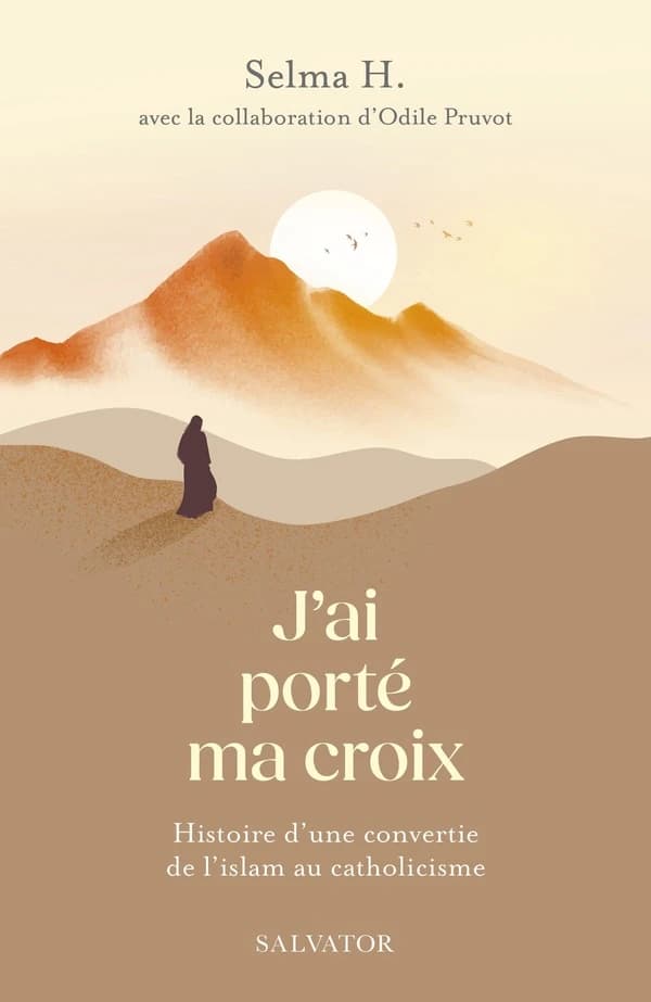 J'ai porté ma croix : Histoire d'une convertie de l'islam au catholicisme