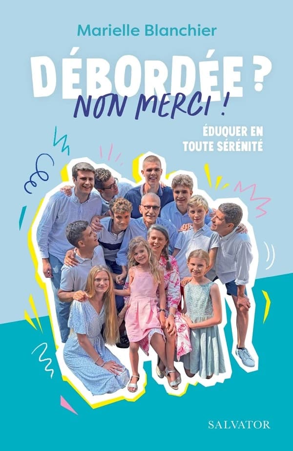 Débordée ? Non merci ! : Éduquer en toute sérénité