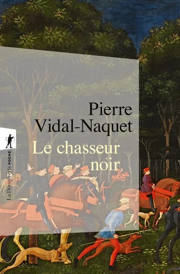 Le chasseur noir : formes de pensée et formes de société dans le monde grec