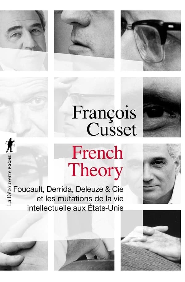 "french theory ; foucault, derrida, deleuze et cie et mutations de la vie intellectuelle aux etats-unis"
