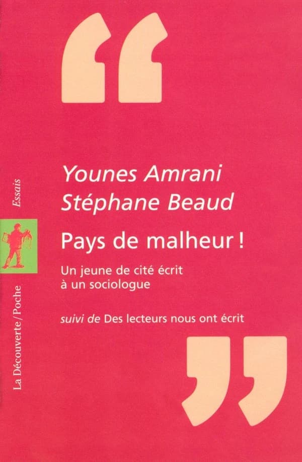 Pays de malheur : un jeune de cité écrit à un sociologue : suivi de Des lecteurs nous ont écrit