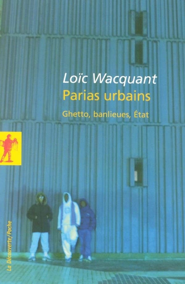 Parias urbains : ghetto, banlieues, État