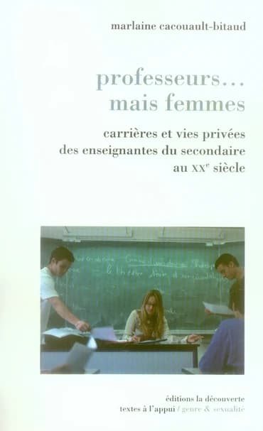 Professeurs, mais femmes : carrières et vies privées des enseignantes du secondaire au XXe siècle