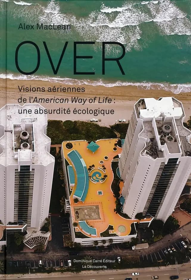 Over, visions aériennes de l'American way of life : une absurdité écologique