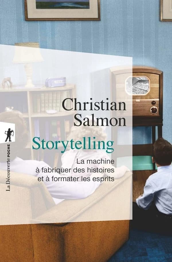 Storytelling La machine à fabriquer des histoires et à formater les esprits