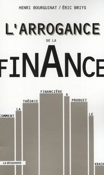 L'arrogance de la finance : comment la théorie financière a produit le krach