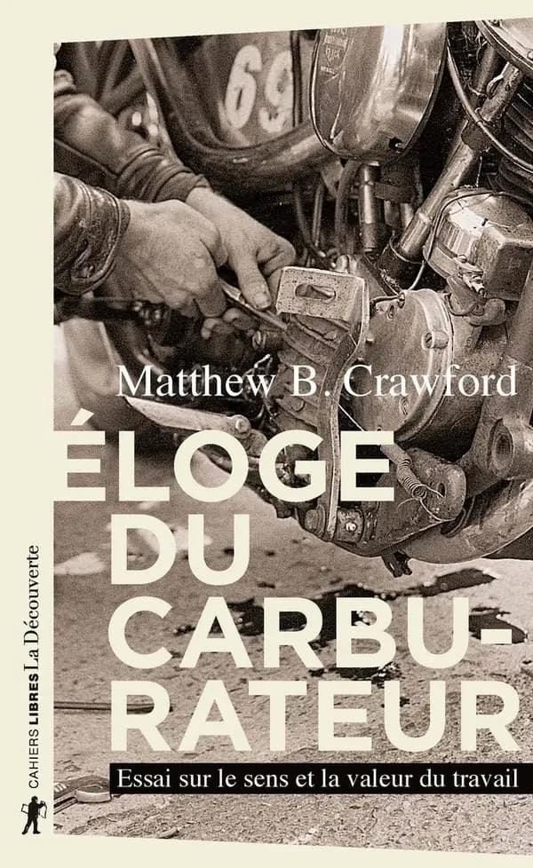 Eloge du carburateur : Essai sur le sens et la valeur du travail