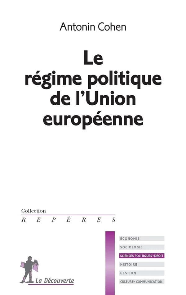 Le régime politique de l'Union européenne (Nouvelle éd.) Antonin Cohen