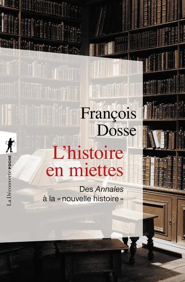 L'histoire en miettes : des "Annales" à la nouvelle histoire ([Nouvelle éd.]) François Dosse ; préface inédite de l'auteur