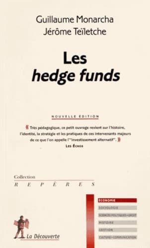 Les hedge funds (Nouvelle éd.) Guillaume Monarcha, Jérôme Teïletche