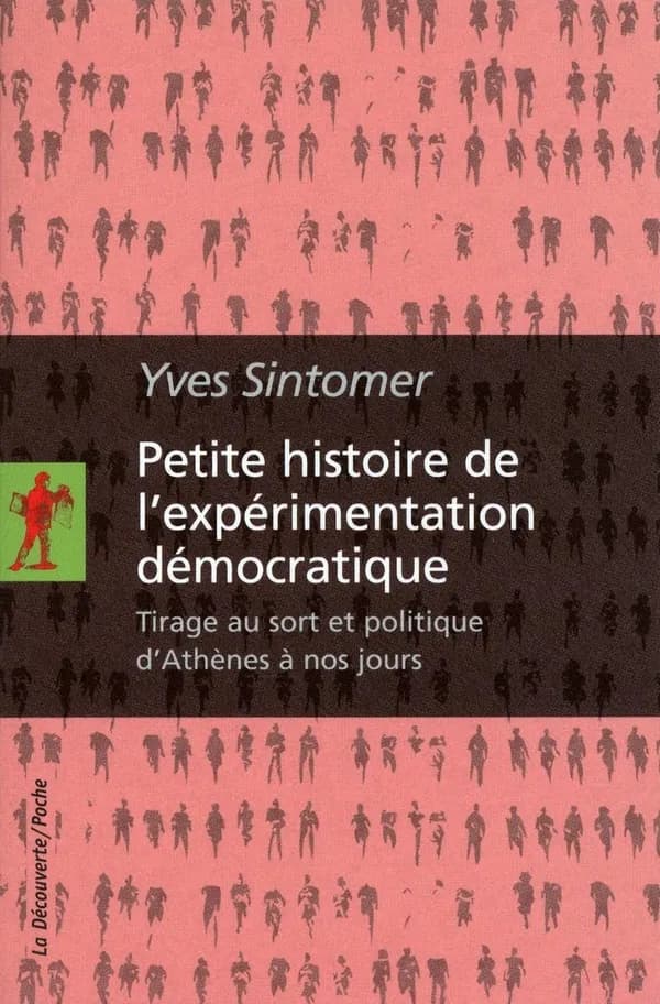 Petite histoire de l'expérimentation démocratique : Tirage au sort et politique d'Athènes à nos jours
