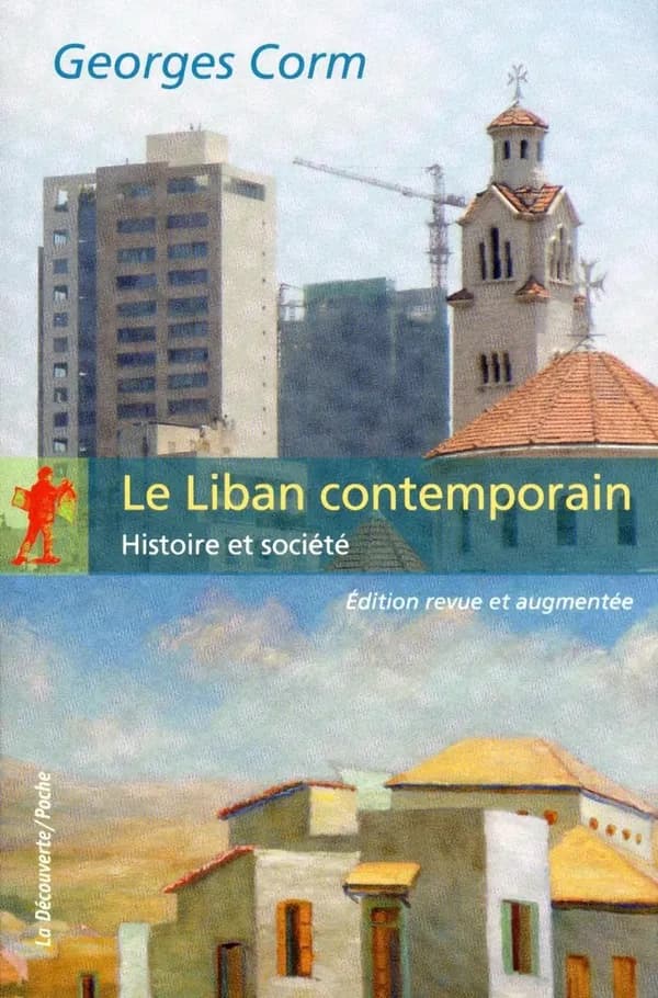 Le Liban contemporain : histoire et société (Éd. revue et augmentée) Georges Corm