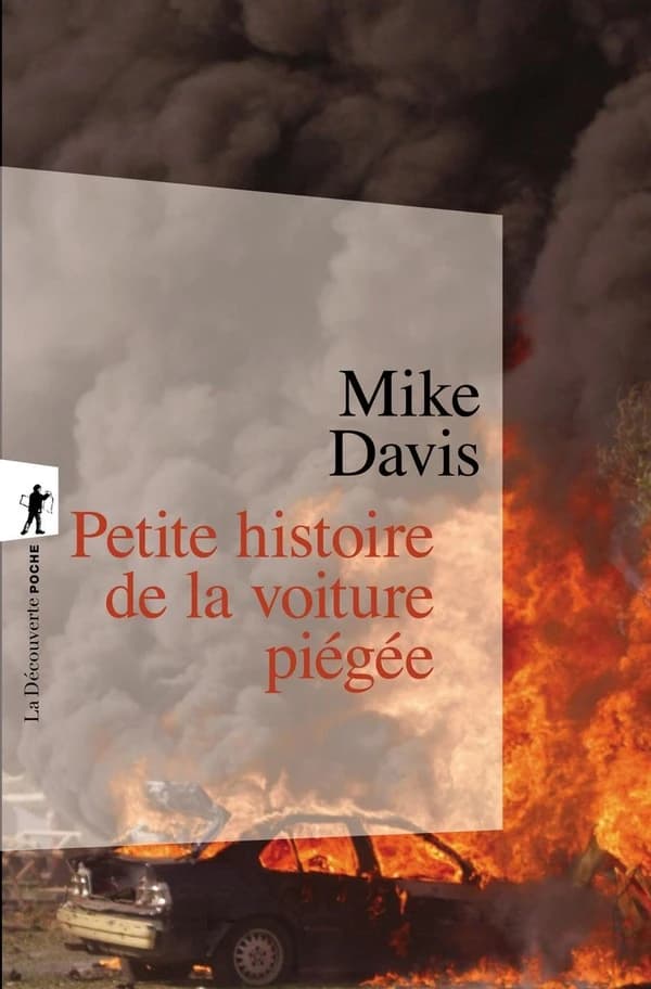 Petite histoire de la voiture piégée ([Nouvelle éd.]) Mike Davis ; traduit de l'anglais (États-Unis) par Marc Saint-Upéry