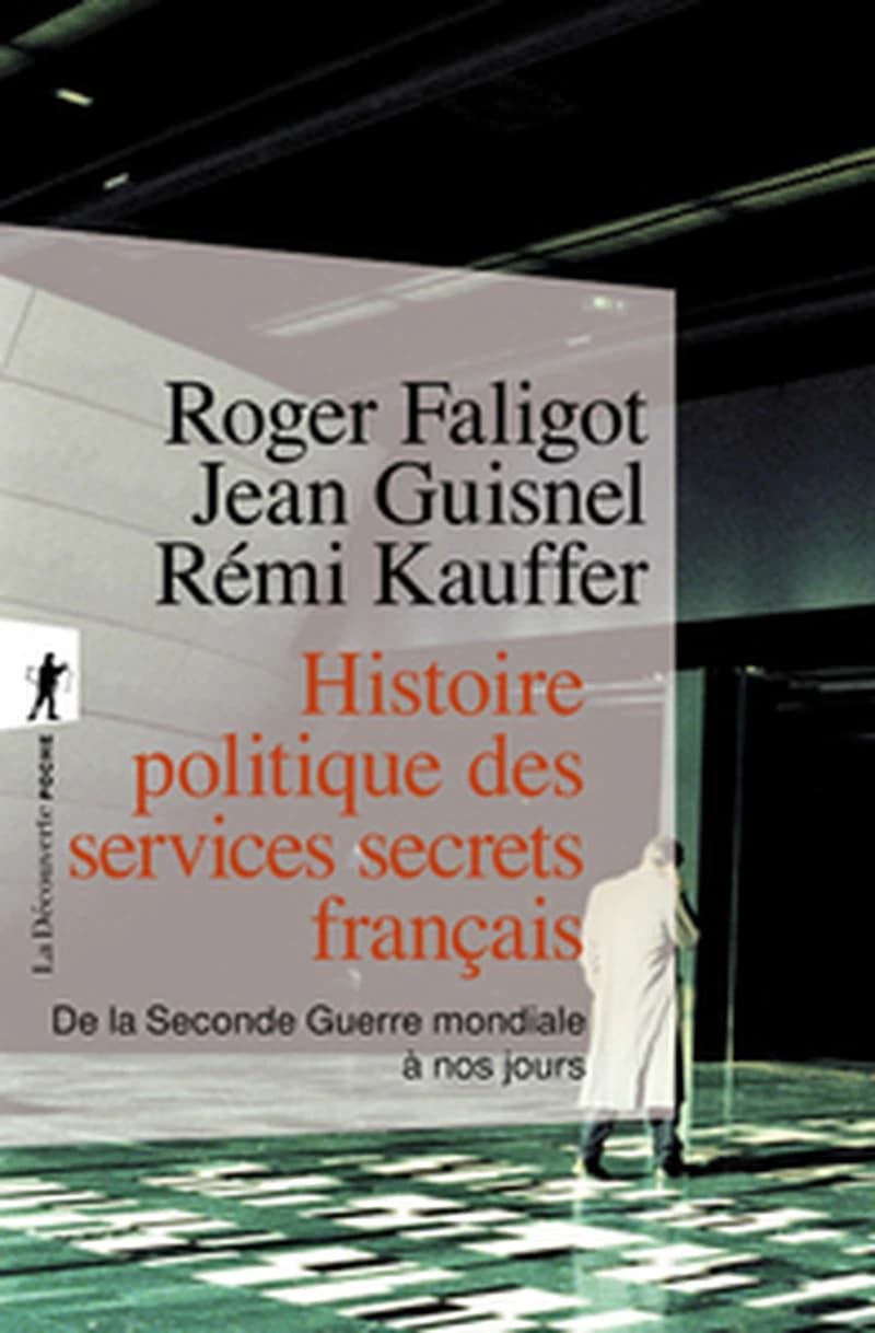 Histoire politique des services secrets français : de la Seconde guerre mondiale à nos jours
