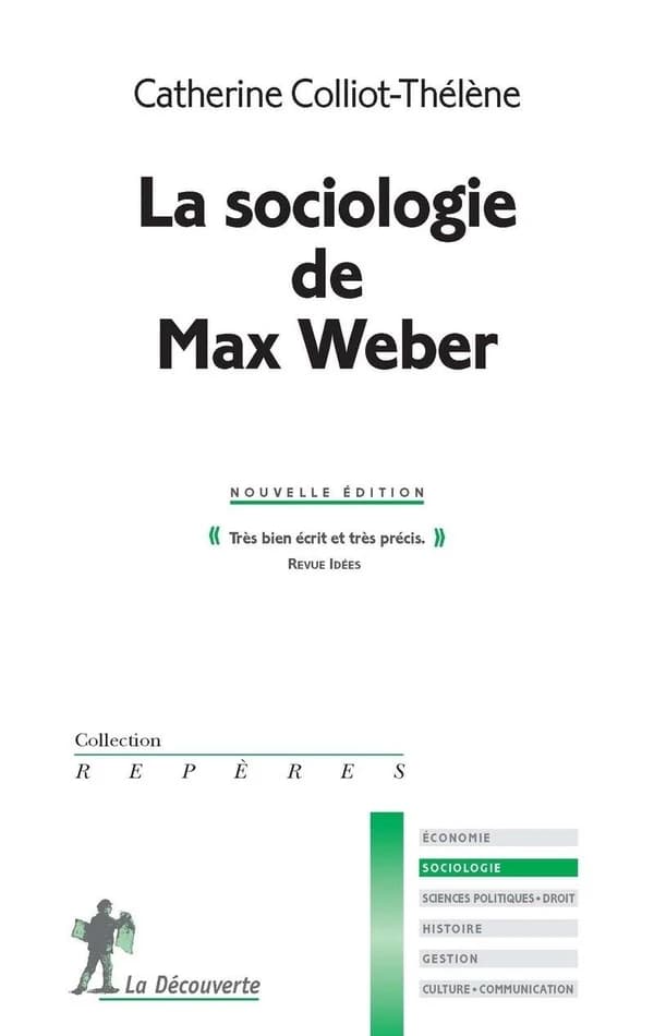 La sociologie de Max Weber (Nouvelle éd.) Catherine Colliot-Thélène