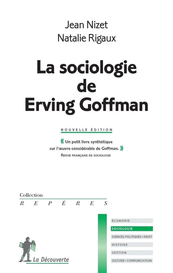La sociologie de Erving Goffman (Nouvelle éd.) Jean Nizet, Natalie Rigaux