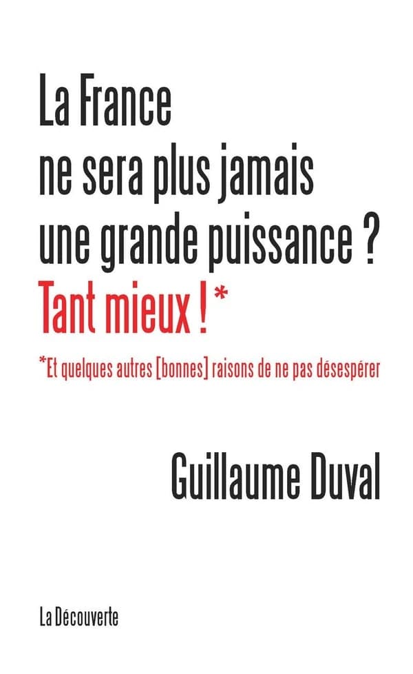 La France ne sera plus jamais une grande puissance ? Tant mieux !