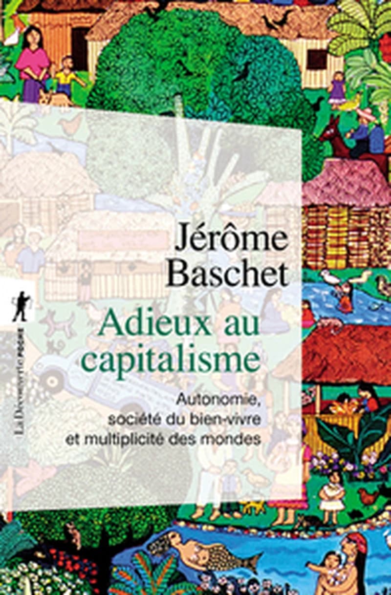 Adieux au capitalisme : autonomie, société du bien vivre et multiplicité des mondes