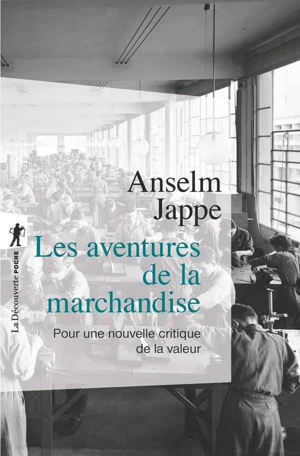 Les aventures de la marchandise : pour une critique de la valeur (Nouvelle éd. revue et augmentée) Anselm Jappe