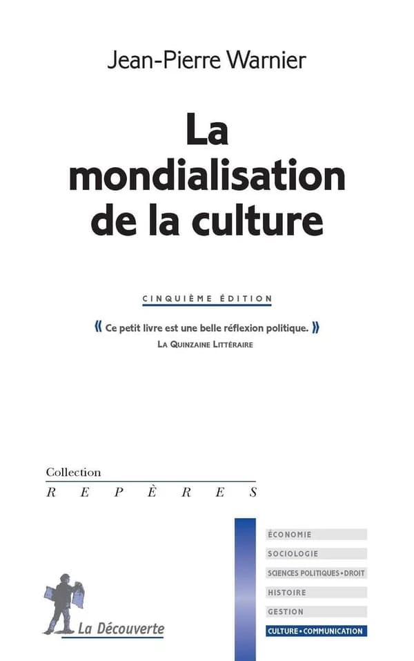 La mondialisation de la culture (5e éd., entièrement refondue et mise à jour) Jean-Pierre Warnier