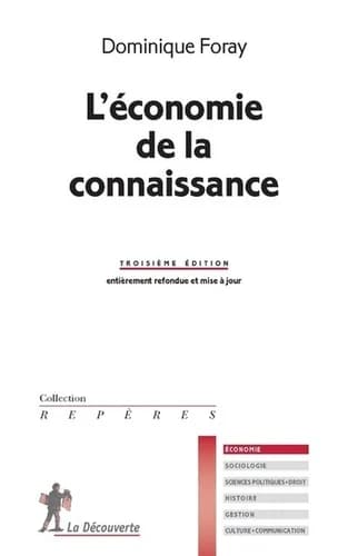 L'économie de la connaissance (3e éd. entièrement refondue et mise à jour) Dominique Foray