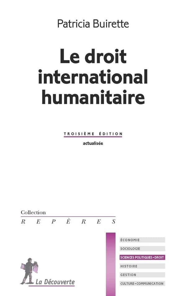 Le droit international humanitaire (3e éd. actualisée) Patricia Buirette