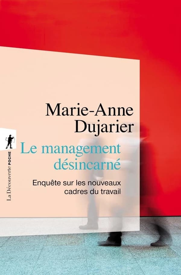 Le management désincarné : enquête sur les nouveaux cadres du travail